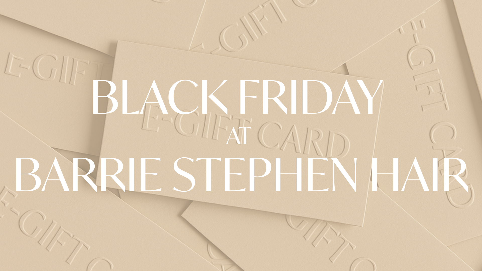 BLACK FRIDAY AT BARRIE STEPHEN HAIR